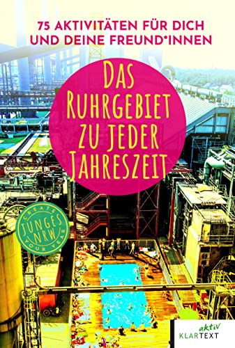 Das Ruhrgebiet zu jeder Jahreszeit: 75 Aktivitäten für dich und deine Freund*innen
