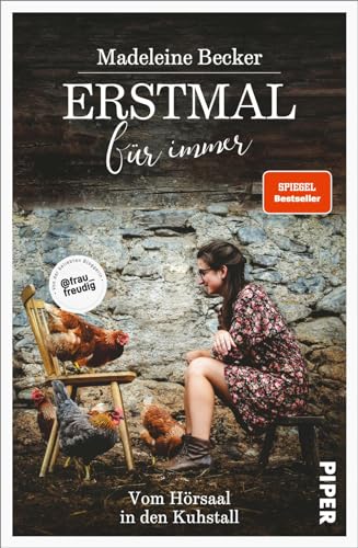 Erstmal für immer: Vom Hörsaal in den Kuhstall | Vom Aussteigen und Ankommen im Landleben von PIPER