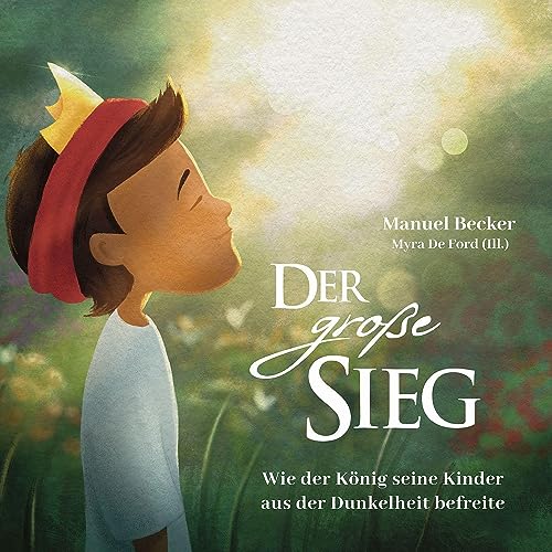 Der große Sieg - Hörbuch: Wie der König seine Kinder aus der Dunkelheit befreite von Gerth Medien