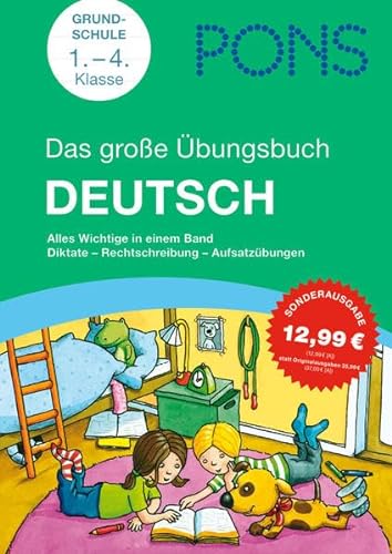 PONS Das große Übungsbuch Deutsch 1. - 4. Klasse: Alles Wichtige in einem Band. Diktate, Rechtschreibung, Aufsatzübungen