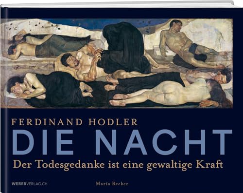 Ferdinand Hodler - Die Nacht: Der Todesgedanke ist eine gewaltige Kraft