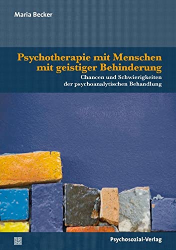 Psychotherapie mit Menschen mit geistiger Behinderung: Chancen und Schwierigkeiten der psychoanalytischen Behandlung (Therapie & Beratung) von Psychosozial Verlag GbR