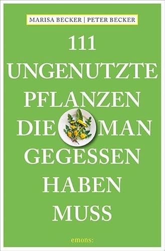 111 ungenutzte Pflanzen, die man gegessen haben muss