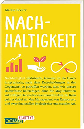 Carlsen Klartext: Nachhaltigkeit: Was Jugendliche über ein nachhaltiges Leben wissen sollten und wie sie es umsetzen können – sorgfältig recherchiert, klar geschrieben und immer auf Augenhöhe Carlsen Klartext: Nachhaltigkeit: Was Jugendliche über ein nachhaltiges Leben wissen sollten und wie sie es umsetzen können – sorgfältig recherchiert, klar geschrieben und immer auf Augenhöhe