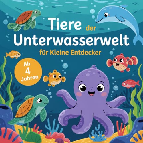 Tiere der Unterwasserwelt für kleine Entdecker ab 4 Jahren, mit 50 spannenden Ausmalbildern von Independently published