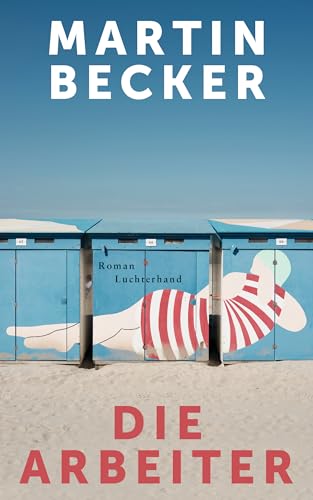 Die Arbeiter: Roman von Luchterhand Literaturvlg.