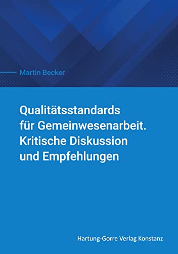 Qualitätsstandards für Gemeinwesenarbeit: Kritische Diskussion und Empfehlungen (MenschenArbeit. Freiburger Studien) von Hartung-Gorre