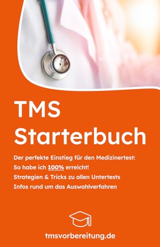 TMS Starterbuch: Der perfekte Einstieg für den Medizinertest - So habe ich 100% erreicht - Strategien & Tricks zu allen Untertests - Infos rund um das ... Tipps & Aufgaben vom 100%-Teilnehmer, Band 1) von Independently published