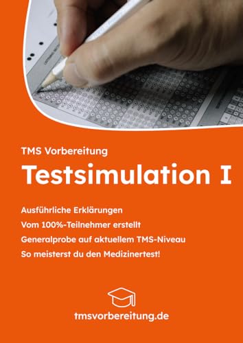 TMS Vorbereitung - Testsimulation I: Ausführliche Erklärungen - Vom 100%-Teilnehmer erstellt - Generalprobe auf aktuellem TMS-Niveau - So meisterst du ... Tipps & Aufgaben vom 100%-Teilnehmer, Band 2)