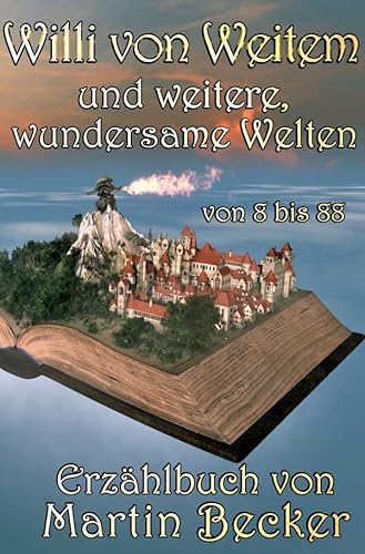 Willi von Weitem: und weitere, wundersame Welten von epubli