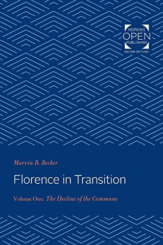 Florence in Transition: Volume One: The Decline of the Commune (Florence in Transition, 1, Band 1) von Johns Hopkins University Press
