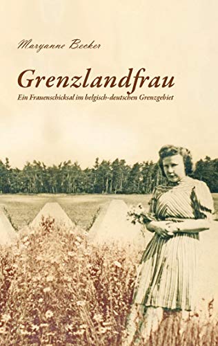 Grenzlandfrau: Ein Frauenschicksal im belgisch-deutschen Grenzgebiet von Books on Demand GmbH