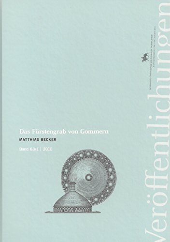 Das Fürstengrab von Gommern (Veröffentlichungen des Landesamtes für Archäologie - Landesmuseum für Vorgeschichte Sachsen-Anhalt)