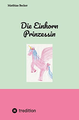 Die Einhorn Prinzessin: DE von tredition