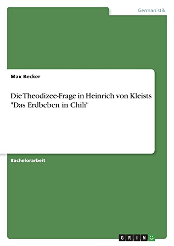 Die Theodizee-Frage in Heinrich von Kleists "Das Erdbeben in Chili" von GRIN Verlag