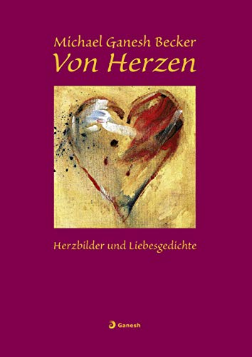 Von Herzen: Herzbilder und Liebesgedichte