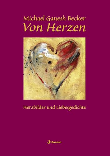 Von Herzen: Herzbilder und Liebesgedichte