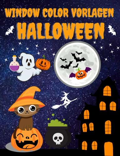 Window Color Vorlagen Halloween: Über 80 liebevoll gestalte Wiederverwendbare Motive für Kinder ab 5 Jahren und Erwachsene | Wunderschöne Fenstervorlagen Buch | Malschablonen für Mädchen & Jungen Window Color Vorlagen Halloween: Über 80 liebevoll gestalte Wiederverwendbare Motive für Kinder ab 5 Jahren und Erwachsene | Wunderschöne Fenstervorlagen Buch | Malschablonen für Mädchen & Jungen