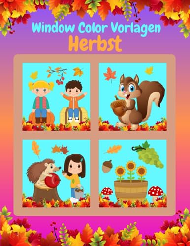 Window Color Vorlagen Herbst: Über 75 liebevoll gestaltete und abwechslungsreiche Herbstmotive Für Kinder ab 5 Jahren und Erwachsene | Fensterbilder ... | Malschablonen für Jungs und Mädchen von Independently published