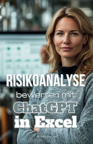 Risikoanalyse: Bewerten mit ChatGPT in Excel von Independently published