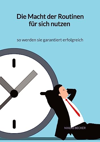 Die Macht der Routinen für sich nutzen - so werden sie garantiert erfolgreich von Jaltas Books