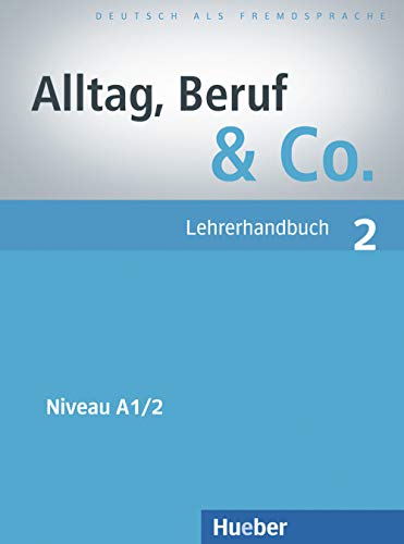 Alltag, Beruf & Co. 2: Deutsch als Fremdsprache / Lehrerhandbuch