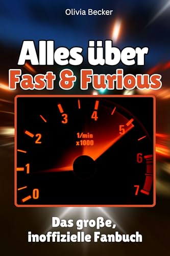 Alles über Fast & Furious - Hochwertige Hardcover-Ausgabe - das perfekte Geschenk: Das große, inoffizielle Fanbuch von FlipFlop