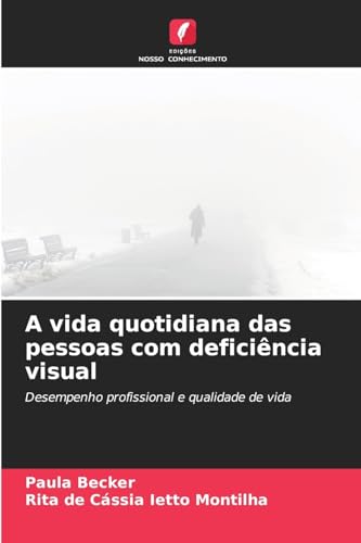 A vida quotidiana das pessoas com deficiência visual: Desempenho profissional e qualidade de vida von Edições Nosso Conhecimento