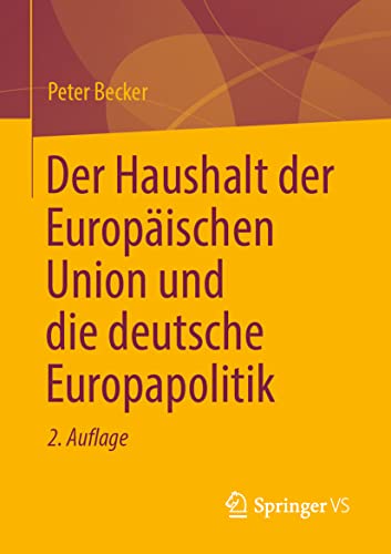 Der Haushalt der Europäischen Union und die deutsche Europapolitik Der Haushalt der Europäischen Union und die deutsche Europapolitik