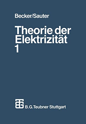 Theorie der Elektrizität: Band 1: Einführung in die Maxwellsche Theorie, Elektronentheorie. Relativitätstheorie
