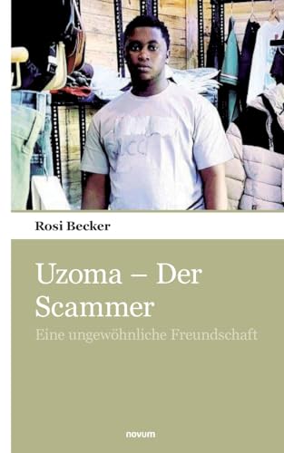 Uzoma – Der Scammer: Eine ungewöhnliche Freundschaft von novum Verlag