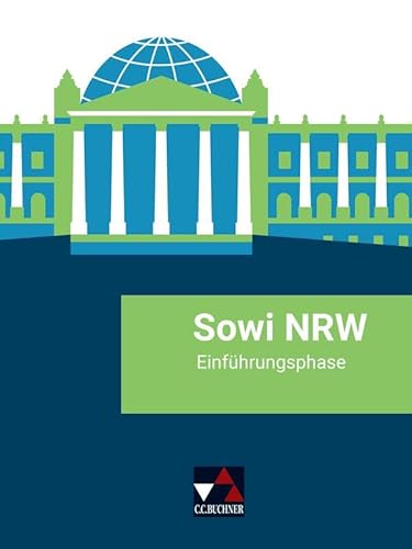 Sowi NRW / Sowi NRW Einführungsphase - neu: Unterrichtswerk für Sozialwissenschaften in der gymnasialen Oberstufe in Nordrhein-Westfalen (Sowi NRW: ... gymnasialen Oberstufe in Nordrhein-Westfalen) von Buchner, C.C.