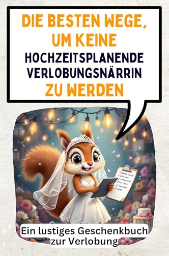 Die besten Wege, um keine hochzeitsplanende Verlobungsnärrin zu werden: Ein lustiges Geschenkbuch zur Verlobung von FlipFlop