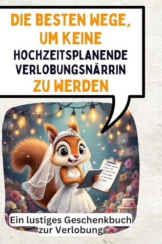 Die besten Wege, um keine hochzeitsplanende Verlobungsnärrin zu werden: Ein lustiges Geschenkbuch zur Verlobung von FlipFlop