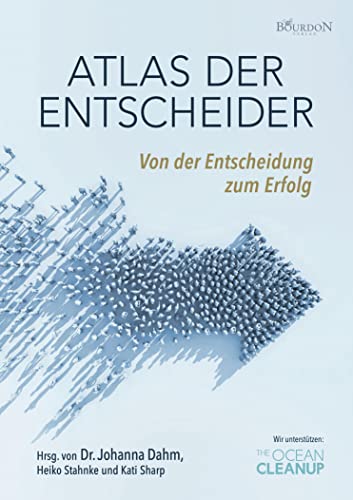 Atlas der Entscheider: Von der Entscheidung zum Erfolg