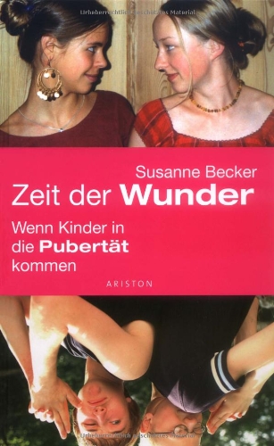 Zeit der Wunder: Wenn Kinder in die Pubertät kommen