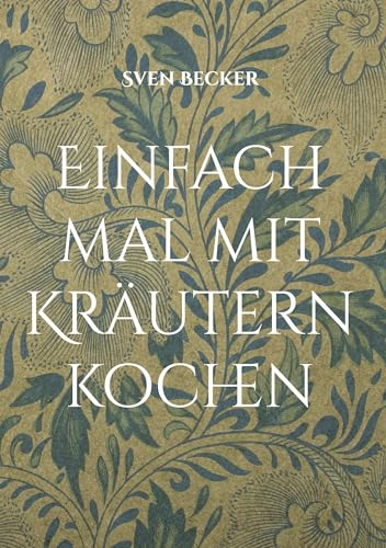 Einfach mal mit Kräutern kochen von BoD – Books on Demand