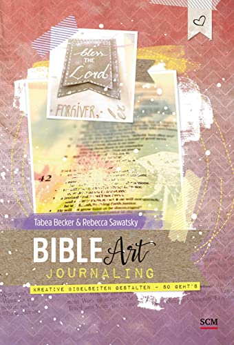 Bible Art Journaling: Kreative Bibelseiten gestalten - so geht's von SCM Brockhaus, R.