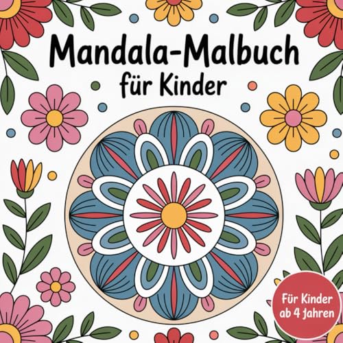 Mandalas für Kinder ab 4 - Blumen: 50 Mandalas mit einfachen Motiven und dicken Linien von Independently published
