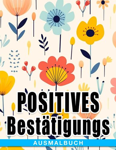 Positives Bestätigungs-Ausmalbuch: Gute Vibes Energie Illustrationen Ausmalbilder mit kraftvollen Affirmationen Spezielles Geschenk für Erwachsene Spaß und Entspannung