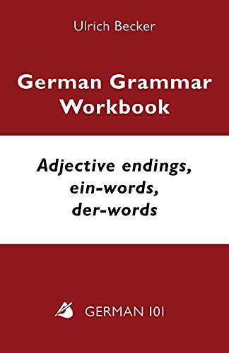 German Grammar Workbook - Adjective endings, ein-words, der-words: Levels A2 and B1 von German 101