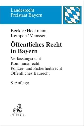 Öffentliches Recht in Bayern: Verfassungsrecht, Kommunalrecht, Polizei- und Sicherheitsrecht, Öffentliches Baurecht (Landesrecht Freistaat Bayern) von Beck C. H.