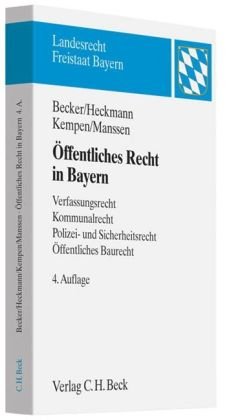 Öffentliches Recht in Bayern: Verfassungsrecht, Kommunalrecht, Polizei- und Sicherheitsrecht, Öffentliches Baurecht