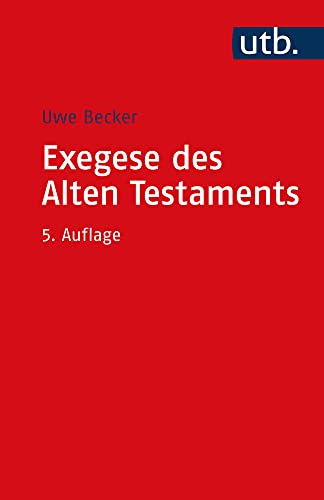 Exegese des Alten Testaments: Ein Methoden- und Arbeitsbuch von UTB GmbH