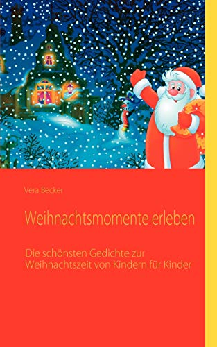 Weihnachtsmomente erleben: Weihnachtsgedichte von Kindern für Kinder von Books on Demand GmbH