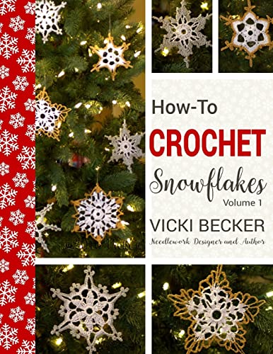 How-To-Crochet Snowflakes: Easy crochet snowflakes using basic crochet stitches (Easy Crochet Patterns, Band 1)