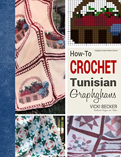 How-To Crochet Tunisian Graphghans (Graphghan Crochet Patterns, Band 1) von CREATESPACE