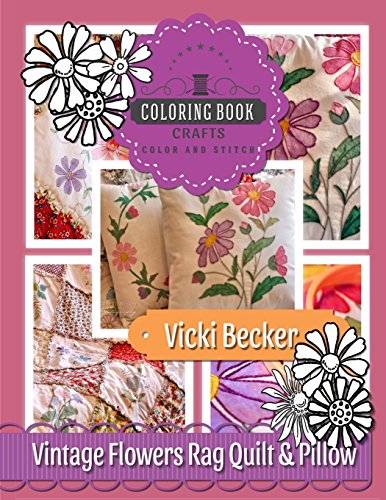 Vintage Flowers Rag Quilt & Pillow (Coloring Book Crafts, Band 1)
