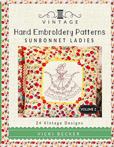 Vintage Hand Embroidery Patterns Sunbonnet Ladies: 24 Authentic Vintage Designs von CREATESPACE