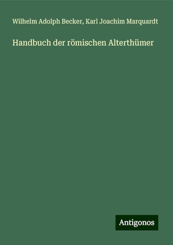 Handbuch der römischen Alterthümer von Antigonos Verlag